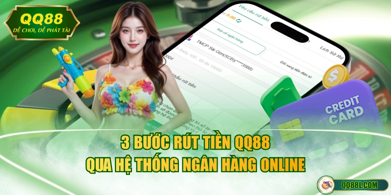 3 bước rút tiền QQ88 qua hệ thống ngân hàng online