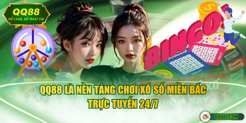 QQ88 là nền tảng chơi xổ số miền Bắc trực tuyến 24/7