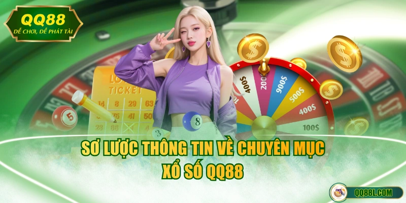 Sơ lược thông tin về chuyên mục xổ số QQ88
